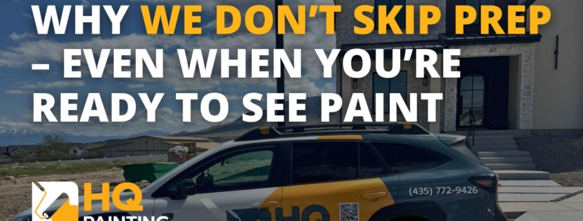 Why We Don’t Skip Prep — Even When You’re Ready to See Paint